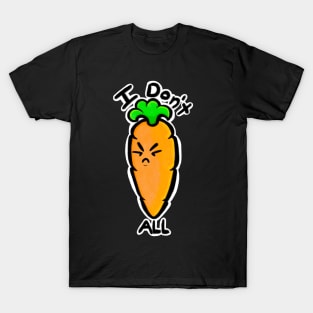 I Don’t Carrot All T-Shirt